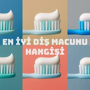 En İyi Diş Macunu Markaları (Dünya Geneli)